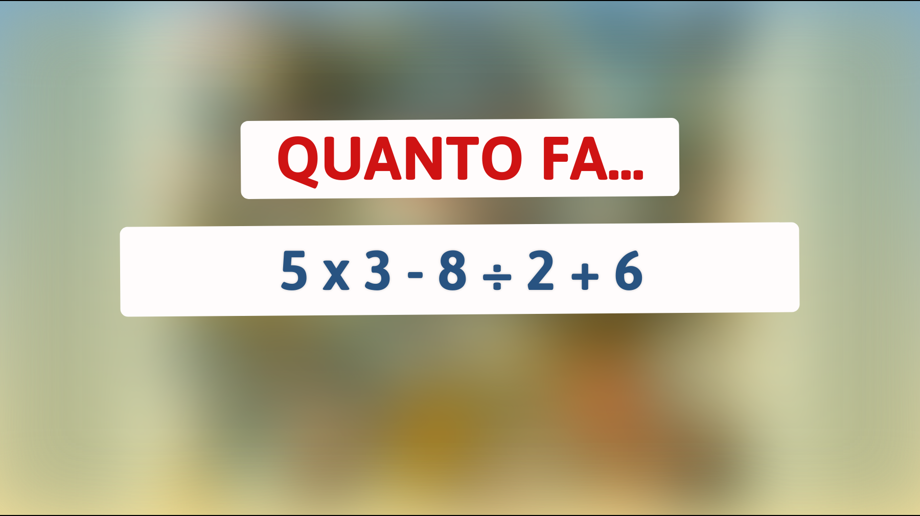 \"Il rompicapo matematico che solo i veri geni riescono a risolvere: Riesci a calcolarlo senza sbagliare?\""